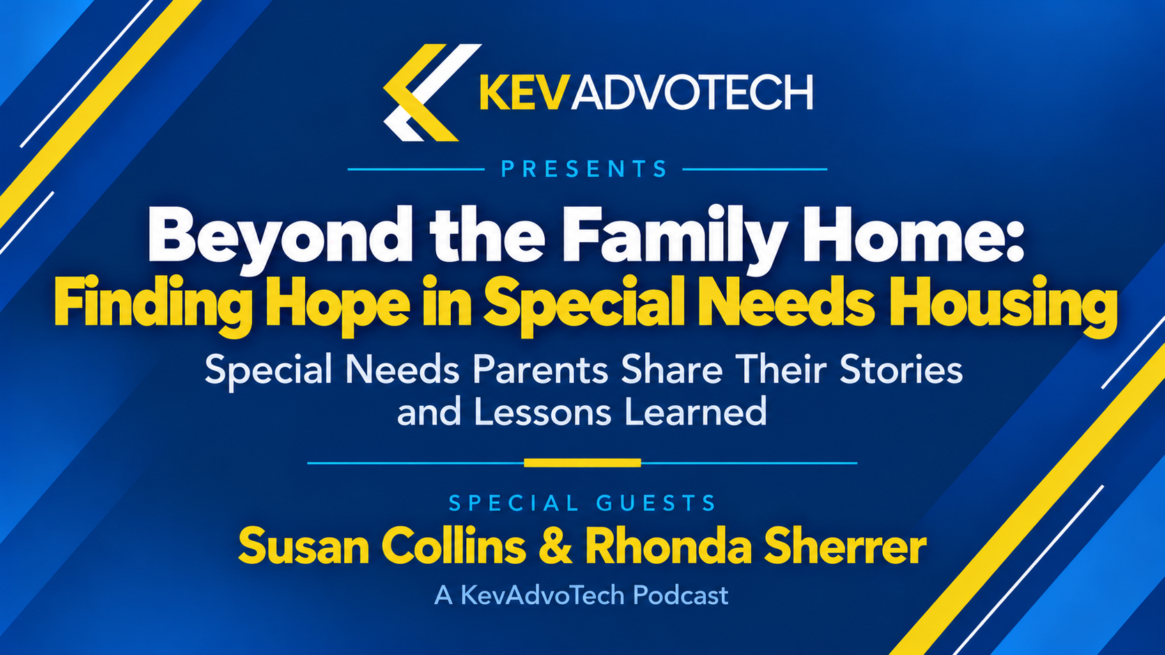 KevAdvoTech podcast Beyond the Family Home about special needs residential living with Susan Collins and Rhonda Sherrer